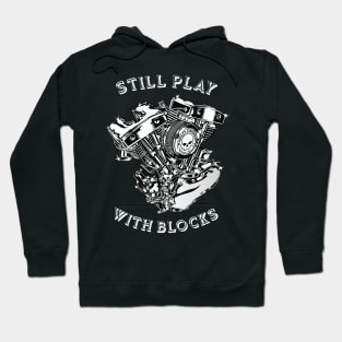 STILL PLAY WITH BLOCKS - MOTORCYCLE V ENGINE Hoodie